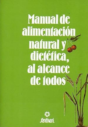 Imagen del vendedor de MANUAL DE ALIMENTACIN NATURAL Y DIETTICA, AL ALCANCE DE TODOS. a la venta por angeles sancha libros