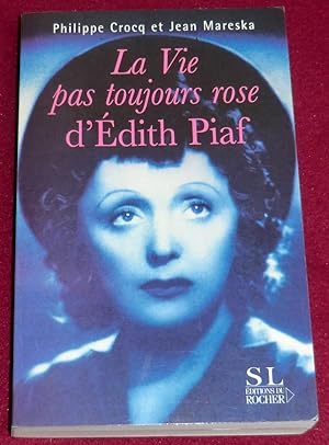 Seller image for LA VIE PAS TOUJOURS ROSE D'EDITH PIAF for sale by LE BOUQUINISTE
