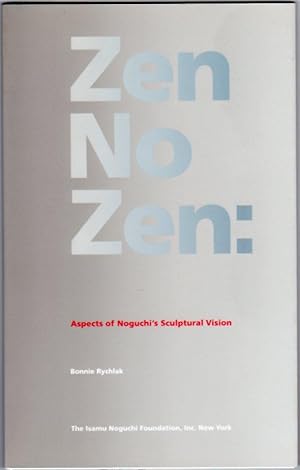 Zen No Zen: Aspects of Noguchi's Sculptural Vision