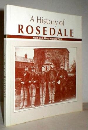 Imagen del vendedor de A History of Rosedale: the story of Yorkshire's most beautiful dale. a la venta por John Turton