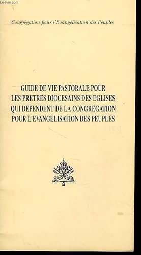 Bild des Verkufers fr GUIDE DE VIE PASTORALE POUR LES PRETRES DIOCESAINS DES EGLISES QUI DEPENDANT DE LA CONGREGATION POUR L'EVANGELISATION DES PEUPLES zum Verkauf von Le-Livre