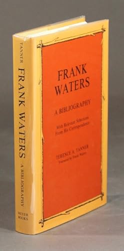 Bild des Verkufers fr Frank Waters: a bibliography with relevant selections from his correspondence zum Verkauf von Rulon-Miller Books (ABAA / ILAB)