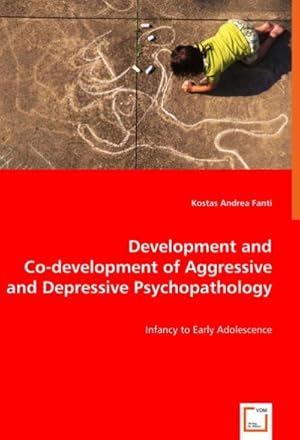 Immagine del venditore per Development and Co-development of Aggressive and Depressive Psychopathology : Infancy to Early Adolescence venduto da AHA-BUCH GmbH