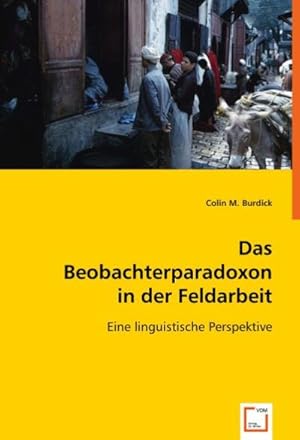 Seller image for Das Beobachterparadoxon in der Feldarbeit : Eine linguistische Perspektive for sale by AHA-BUCH GmbH