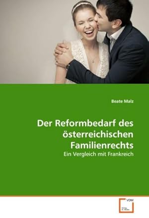 Imagen del vendedor de Der Reformbedarf des sterreichischen Familienrechts : Ein Vergleich mit Frankreich a la venta por AHA-BUCH GmbH