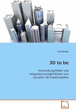 Seller image for 3D to be : Anwendungsfelder und Integrationsmglichkeiten vonvirtuellen 3D Stadtmodellen for sale by AHA-BUCH GmbH