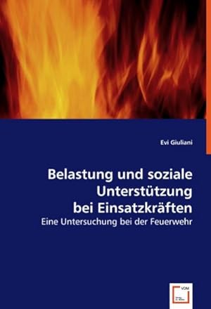 Imagen del vendedor de Belastung und soziale Untersttzung bei Einsatzkrften : Eine Untersuchung bei der Feuerwehr a la venta por AHA-BUCH GmbH