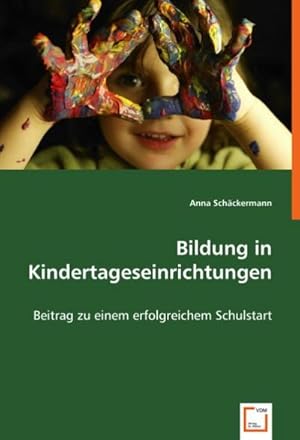 Imagen del vendedor de Bildung in Kindertageseinrichtungen : Beitrag zu einem erfolgreichem Schulstart a la venta por AHA-BUCH GmbH