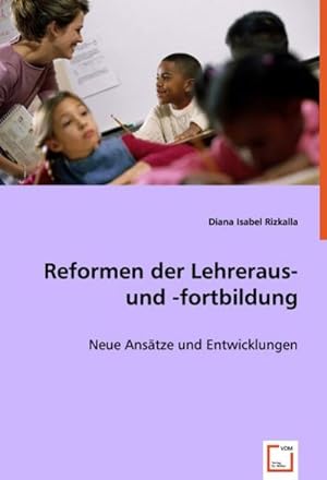 Seller image for Reformen der Lehreraus- und -fortbildung : Neue Anstze und Entwicklungen for sale by AHA-BUCH GmbH