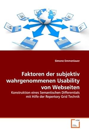 Immagine del venditore per Faktoren der subjektiv wahrgenommenen Usability von Webseiten : Konstruktion eines Semantischen Differentials mit Hilfe der Repertory Grid Technik venduto da AHA-BUCH GmbH