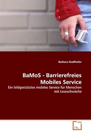 Seller image for BaMoS - Barrierefreies Mobiles Service : Ein bildgesttztes mobiles Service fr Menschen mit Leseschwche for sale by AHA-BUCH GmbH