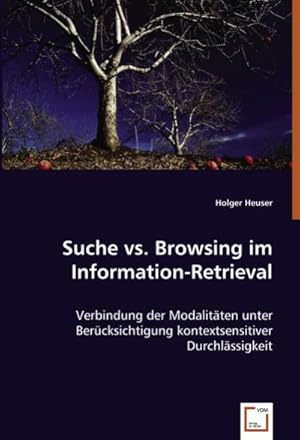 Seller image for Suche vs. Browsing im Information-Retrieval : Verbindung der Modalitten unter Bercksichtigung kontextsensitiver Durchlssigkeit for sale by AHA-BUCH GmbH