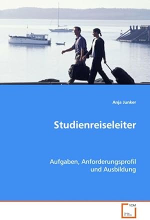 Seller image for Studienreiseleiter : Aufgaben, Anforderungsprofil und Ausbildung for sale by AHA-BUCH GmbH