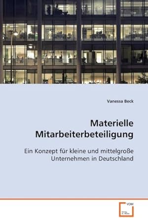 Imagen del vendedor de Materielle Mitarbeiterbeteiligung : Ein Konzept fr kleine und mittelgroe Unternehmen in Deutschland a la venta por AHA-BUCH GmbH