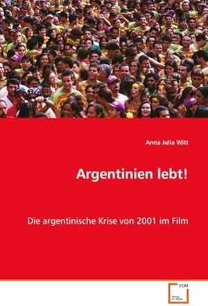 Seller image for Argentinien lebt! : Die argentinische Krise von 2001 im Film for sale by AHA-BUCH GmbH