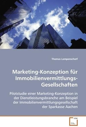 Seller image for Marketing-Konzeption frImmobilienvermittlungs-Gesellschaften : Pilotstudie einer Marketing-Konzeption in derDienstleistungsbranche am Beispiel derImmobilienvermittlungsgesellschaft der Sparkasse Aachen for sale by AHA-BUCH GmbH