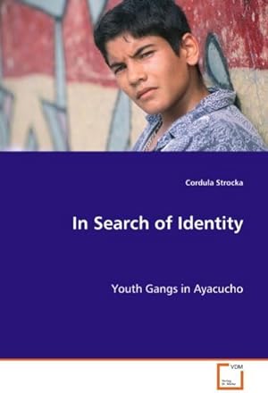 Imagen del vendedor de In Search of Identity : Youth Gangs in Ayacucho a la venta por AHA-BUCH GmbH