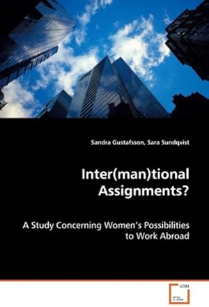 Seller image for Inter(man)tional Assignments? : A Study Concerning Women s Possibilities to Work Abroad for sale by AHA-BUCH GmbH