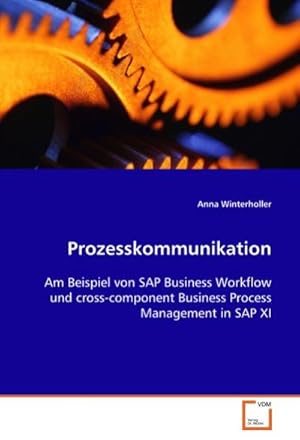 Seller image for Prozesskommunikation : Am Beispiel von SAP Business Workflow undcross-component Business Process Management in SAP XI for sale by AHA-BUCH GmbH