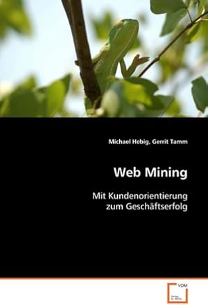 Seller image for Web Mining : Mit Kundenorientierung zum Geschftserfolg for sale by AHA-BUCH GmbH