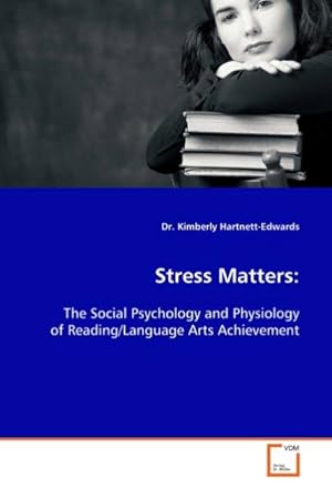 Imagen del vendedor de Stress Matters: : The Social Psychology and Physiology of Reading/Language Arts Achievement a la venta por AHA-BUCH GmbH