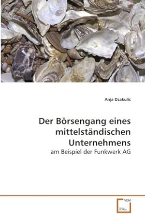 Seller image for Der Brsengang eines mittelstndischen Unternehmens : am Beispiel der Funkwerk AG for sale by AHA-BUCH GmbH