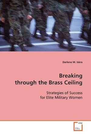 Imagen del vendedor de Breaking through the Brass Ceiling : Strategies of Success for Elite Military Women a la venta por AHA-BUCH GmbH