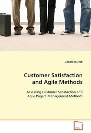 Seller image for Customer Satisfaction and Agile Methods : Assessing Customer Satisfaction and Agile Project Management Methods for sale by AHA-BUCH GmbH