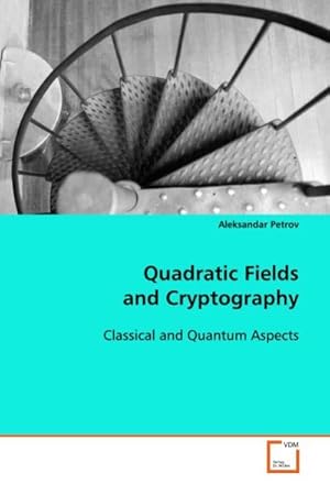 Imagen del vendedor de Quadratic Fields and Cryptography : Classical and Quantum Aspects a la venta por AHA-BUCH GmbH