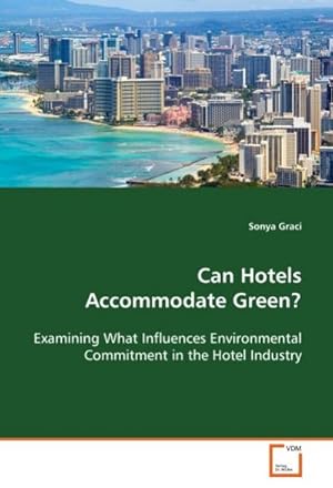Seller image for Can Hotels Accommodate Green? : Examining What Influences Environmental Commitment in the Hotel Industry for sale by AHA-BUCH GmbH