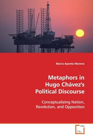 Seller image for Metaphors in Hugo Chvez's Political Discourse : Conceptualizing Nation, Revolution, and Opposition for sale by AHA-BUCH GmbH
