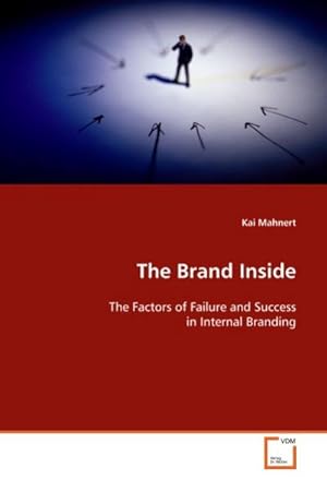 Imagen del vendedor de The Brand Inside : The Factors of Failure and Success in Internal Branding a la venta por AHA-BUCH GmbH