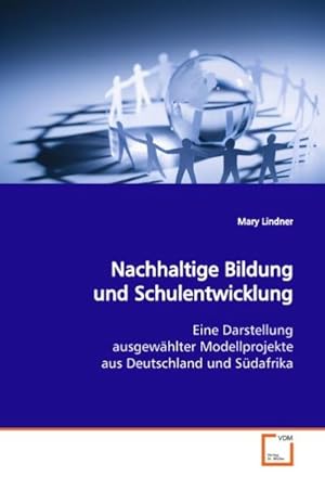 Seller image for Nachhaltige Bildung und Schulentwicklung : Eine Darstellung ausgewhlter Modellprojekte aus Deutschland und Sdafrika for sale by AHA-BUCH GmbH