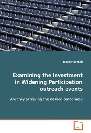 Seller image for Examining the investment in Widening Participation outreach events : Are they achieving the desired outcomes? for sale by AHA-BUCH GmbH