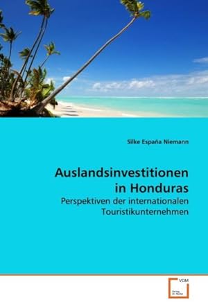 Seller image for Auslandsinvestitionen in Honduras : Perspektiven der internationalen Touristikunternehmen for sale by AHA-BUCH GmbH