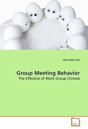 Immagine del venditore per Group Meeting Behavior : The Effective of Work Group Climate venduto da AHA-BUCH GmbH