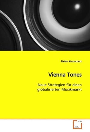Bild des Verkufers fr Vienna Tones : Neue Strategien fr einen globalisierten Musikmarkt zum Verkauf von AHA-BUCH GmbH