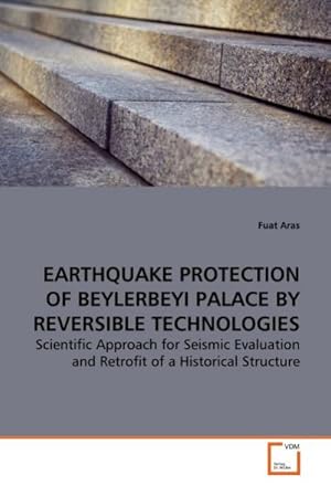 Imagen del vendedor de EARTHQUAKE PROTECTION OF BEYLERBEYI PALACE BY REVERSIBLE TECHNOLOGIES : Scientific Approach for Seismic Evaluation and Retrofit of a Historical Structure a la venta por AHA-BUCH GmbH