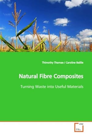 Imagen del vendedor de Natural Fibre Composites : Turning Waste into Useful Materials a la venta por AHA-BUCH GmbH