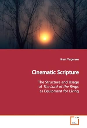 Seller image for Cinematic Scripture : The Structure and Usage of The Lord of the Rings as Equipment for Living for sale by AHA-BUCH GmbH