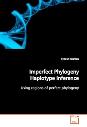 Seller image for Imperfect Phylogeny Haplotype Inference : Using regions of perfect phylogeny for sale by AHA-BUCH GmbH