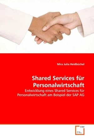 Immagine del venditore per Shared Services fr Personalwirtschaft : Entwicklung eines Shared Services fr Personalwirtschaft am Beispiel der SAP AG venduto da AHA-BUCH GmbH