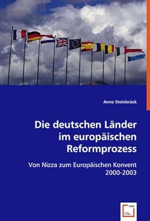 Imagen del vendedor de Die deutschen Lnder im europischen Reformprozess : Von Nizza zum Europischen Konvent 2000-2003 a la venta por AHA-BUCH GmbH