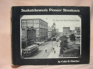 Immagine del venditore per SASKATCHEWAN'S PIONEER STREETCARS: THE STORY OF THE REGINA MUNICIPAL RAILWAY venduto da Robert Gavora, Fine & Rare Books, ABAA
