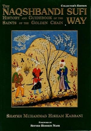 THE NAQSHBANDI SUFI WAY: HISTORY AND GUIDEBOOK OF THE SAINTS OF THE GOLDEN CHAIN