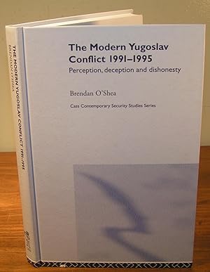 THE MODERN YUGOSLAV CONFLICT 1991-1995 Perception, deception and dishonesty