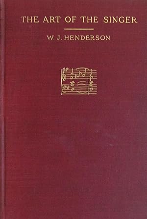 The Art of the Singer: Practical Hints About Vocal Technics and Style