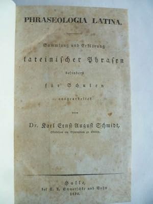 Phraseologia Latina. Sammlung und Erklärung lateinischer Phrasen besonders für Schulen ausgearbei...