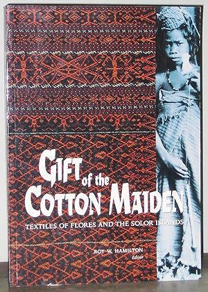 Seller image for Gift of the Cotton Maiden : Textiles of Flores and the Solor Islands for sale by Exquisite Corpse Booksellers