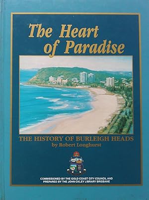 The Heart of Paradise. The History of Burleigh Heads.
